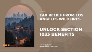 Tax Relief from Los Angeles Wildfires: Unlock Section 1033 Benefits for Replacement Property